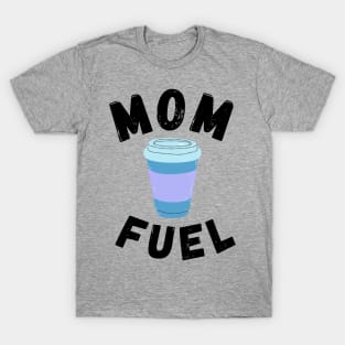 Mom Fuel (Coffee) T-Shirt